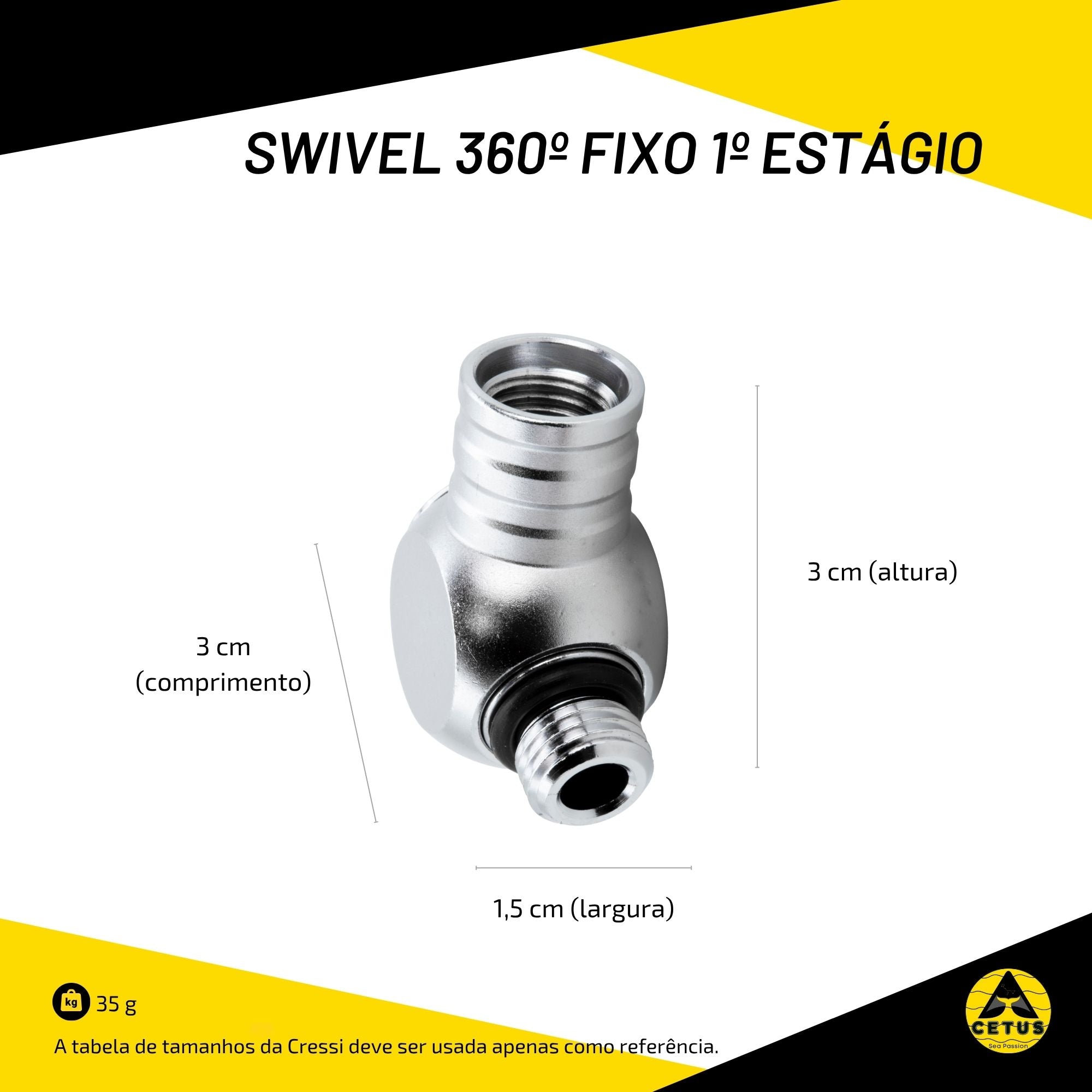 Swivel 360º Fixo Cetus 1º Estágio